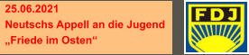 25.06.2021 Neutschs Appell an die Jugend„Friede im Osten“