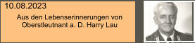 10.08.2023 Aus den Lebenserinnerungen von Oberstleutnant a. D. Harry Lau