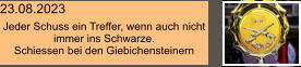 23.08.2023 Jeder Schuss ein Treffer, wenn auch nicht immer ins Schwarze. Schiessen bei den Giebichensteinern