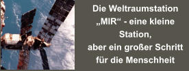 Die Weltraumstation „MIR“ - eine kleine Station,  aber ein großer Schritt für die Menschheit