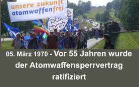 05. März 1970 - Vor 55 Jahren wurde der Atomwaffensperrvertrag ratifiziert