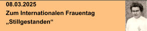08.03.2025 Zum Internationalen Frauentag „Stillgestanden“