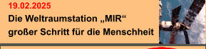 19.02.2025 Die Weltraumstation „MIR“ großer Schritt für die Menschheit