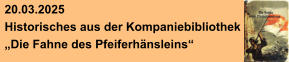 20.03.2025 Historisches aus der Kompaniebibliothek „Die Fahne des Pfeiferhänsleins“