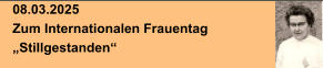 08.03.2025 Zum Internationalen Frauentag „Stillgestanden“