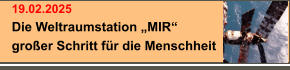 19.02.2025 Die Weltraumstation „MIR“ großer Schritt für die Menschheit